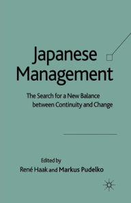 Title: Japanese Management: The Search for a New Balance between Continuity and Change, Author: R. Haak