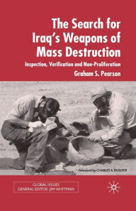 Title: The Search For Iraq's Weapons of Mass Destruction: Inspection, Verification and Non-Proliferation, Author: Graham S. Pearson