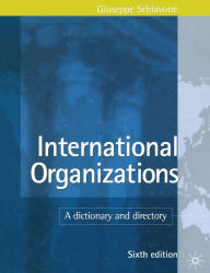 Title: International Organizations: A Dictionary and Directory, Author: G. Schiavone