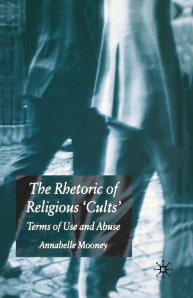 The Rhetoric of Religious Cults: Terms Use and Abuse