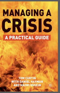 Title: Managing A Crisis: A Practical Guide, Author: T. Curtin