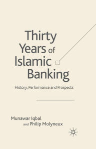 Title: Thirty Years of Islamic Banking: History, Performance and Prospects, Author: M. Iqbal