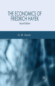 Title: The Economics of Friedrich Hayek, Author: G. Steele