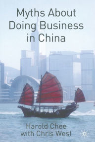 Title: Myths About Doing Business in China, Author: H. Chee