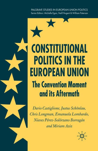 Constitutional Politics The European Union: Convention Moment and its Aftermath