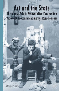 Title: Art and the State: The Visual Arts in Comparative Perspective, Author: V. Alexander