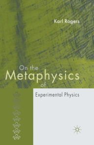 Title: On the Metaphysics of Experimental Physics, Author: K. Rogers