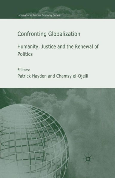 Confronting Globalization: Humanity, Justice and the Renewal of Politics