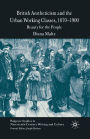British Aestheticism and the Urban Working Classes, 1870-1900: Beauty for the People