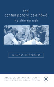 Title: The Contemporary Deathbed: The Ultimate Rush, Author: John Anthony Tercier
