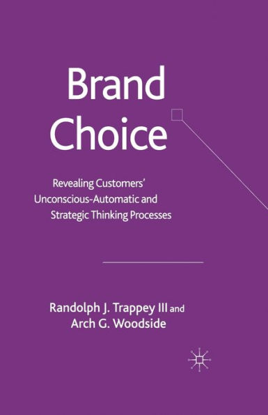 Brand Choice: Revealing Customers' Unconscious-Automatic and Strategic Thinking Processes