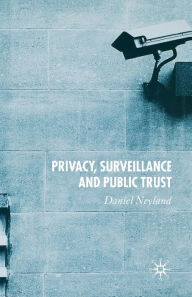 Title: Privacy, Surveillance and Public Trust, Author: D. Neyland