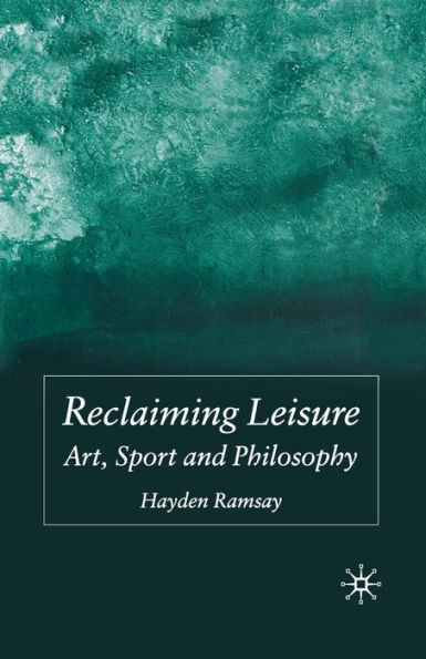 Reclaiming Leisure: Art, Sport and Philosophy