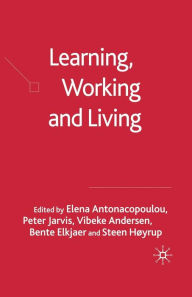 Title: Learning, Working and Living: Mapping the Terrain of Working Life Learning, Author: Elena Antonacopoulou