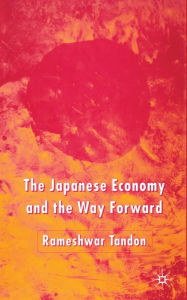 Title: The Japanese Economy and the Way Forward, Author: R. Tandon