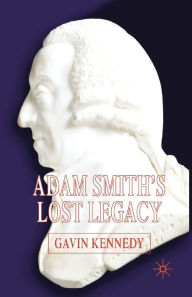 Title: Adam Smith's Lost Legacy, Author: G. Kennedy