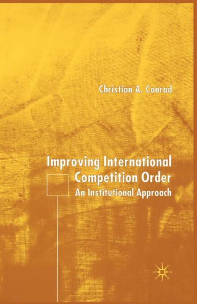 Improving International Competition Order: An Institutional Approach