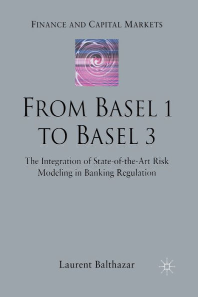 From Basel 1 to Basel 3: The Integration of State of the Art Risk Modelling in Banking Regulation