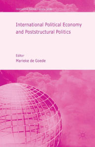 Title: International Political Economy and Poststructural Politics, Author: Kenneth A. Loparo
