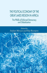 Title: The Political Economy of the Great Lakes Region in Africa: The Pitfalls of Enforced Democracy and Globalization, Author: Stefaan Marysse