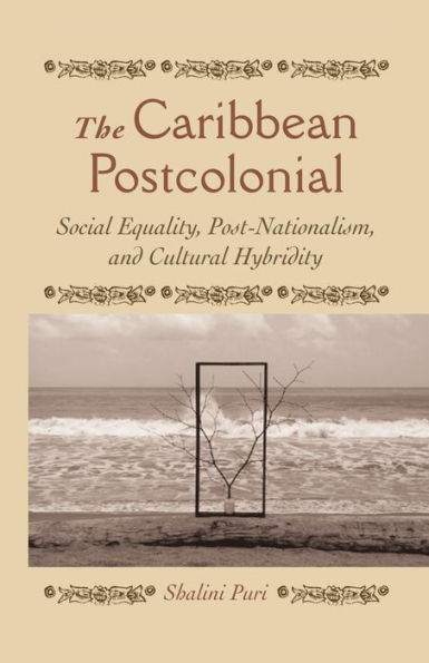 The Caribbean Postcolonial: Social Equality, Post/Nationalism