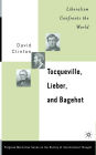 Tocqueville, Lieber, and Bagehot: Liberalism Confronts the World