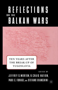 Title: Reflections on the Balkan Wars: Ten Years After the Break-Up of Yugoslavia, Author: J. Morton