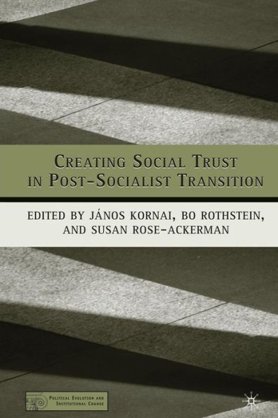 Creating Social Trust in Post-Socialist Transition