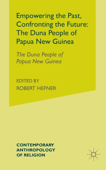 Empowering the Past, Confronting the Future: The Duna People of Papua New Guinea