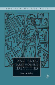 Title: Langland's Early Modern Identities, Author: S. Kelen