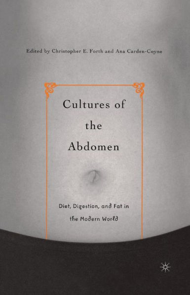 Cultures of the Abdomen: Diet, Digestion, and Fat in the Modern World