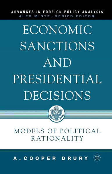 Economic Sanctions and Presidential Decisions: Models of Political Rationality