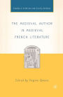 The Medieval Author in Medieval French Literature