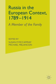 Title: Russia in the European Context, 1789-1914: A Member of the Family, Author: S. McCaffray