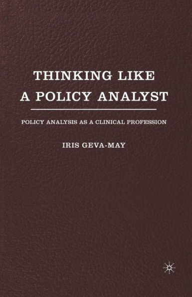 Thinking Like a Policy Analyst: Policy Analysis as a Clinical Profession