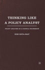 Thinking Like a Policy Analyst: Policy Analysis as a Clinical Profession