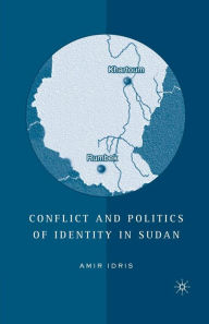 Title: Conflict and Politics of Identity in Sudan, Author: A. Idris