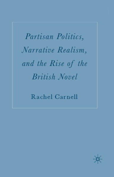 Partisan Politics, Narrative Realism, and the Rise of British Novel
