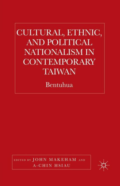 Cultural, Ethnic, and Political Nationalism Contemporary Taiwan: Bentuhua