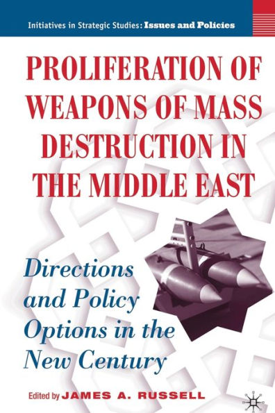 Proliferation of Weapons Mass Destruction the Middle East: Directions and Policy Options New Century