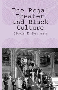 Title: The Regal Theater and Black Culture, Author: C. Semmes