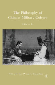 Title: The Philosophy of Chinese Military Culture: Shih vs. Li, Author: W. Mott