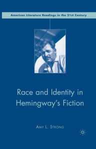 Title: Race and Identity in Hemingway's Fiction, Author: A. Strong