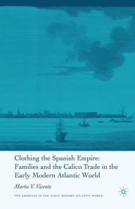 Title: Clothing the Spanish Empire, Author: M. Vicente