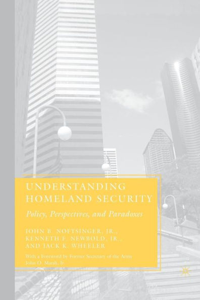 Understanding Homeland Security: Policy, Perspectives, and Paradoxes