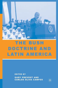 Title: The Bush Doctrine and Latin America, Author: G. Prevost