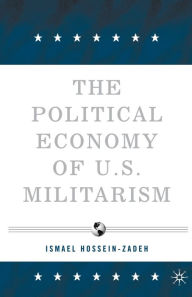 Title: The Political Economy of U.S. Militarism, Author: I. Hossein-zadeh