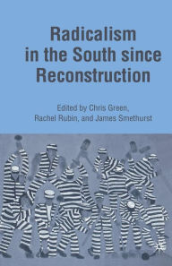 Title: Radicalism in the South since Reconstruction, Author: J. Smethurst