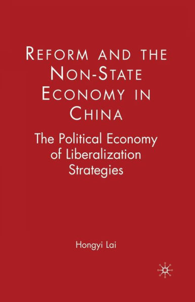 Reform and The Non-State Economy China: Political of Liberalization Strategies