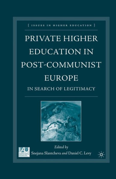 Private Higher Education Post-Communist Europe: Search of Legitimacy